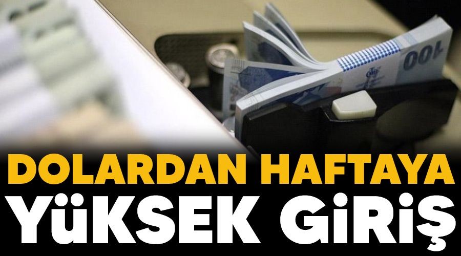 Dolardan haftaya yksek giri