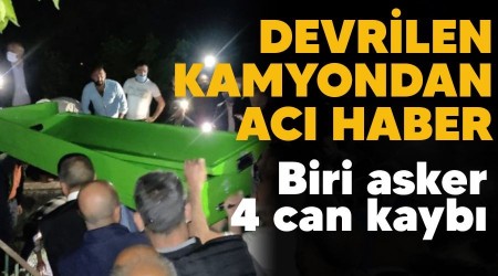 Devrilen kamyondan ac haber, biri asker 4 can kayb