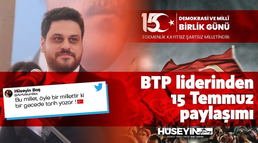 BTP liderinden 15 Temmuz paylam