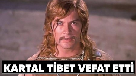 Kartal Tibet vefat etti