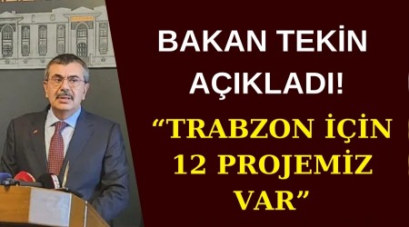 Bakan Tekin Aklad! Trabzon in 12 Projemiz Var