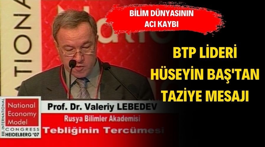 Bilim dnyasnn ac kayb, BTP Liderinden taziye mesaj