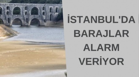 stanbul'da Barajlar Alarm Veriyor