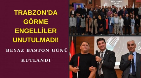 Trabzonda Grme Engelliler Unutulmad! Beyaz Baston Gn Kutland