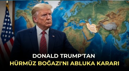 Trump'tan H�rm�z Bo�az�'n� abluka karar�