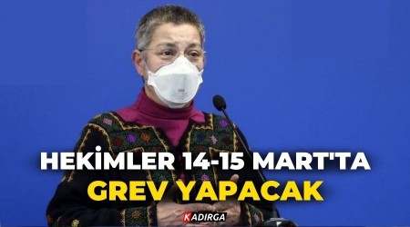 Hekimler 14-15 Mart'ta grev yapacak