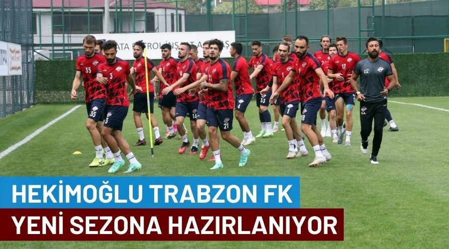 Hekimolu Trabzon FK Yeni Sezona Hazrlanyor