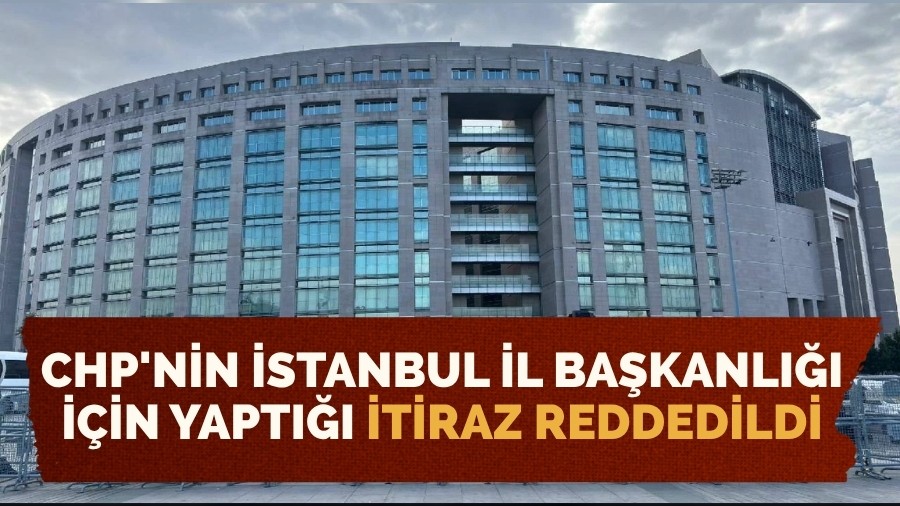 CHP'nin stanbul l Bakanl iin yapt itiraz reddedildi