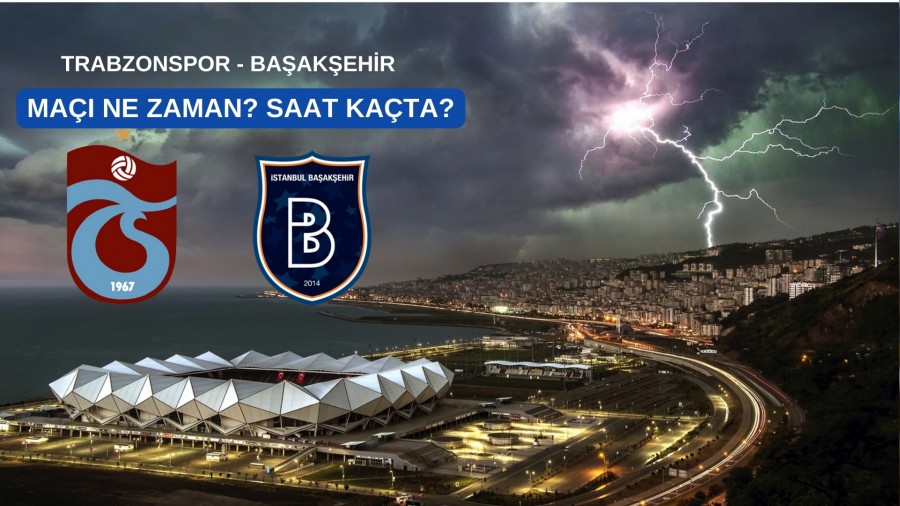 Trabzonspor - Baakehir Ma Ne Zaman, Saat Kata?