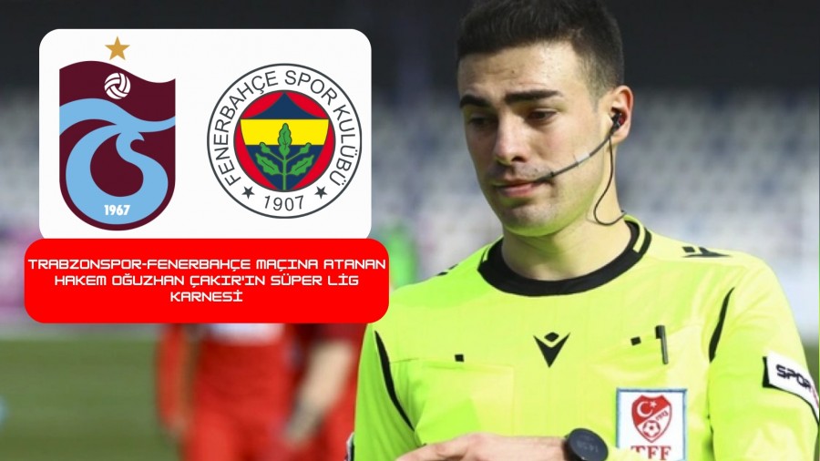 Trabzonspor-Fenerbahe Mana Atanan Hakem Ouzhan akr'n Sper Lig Karnesi