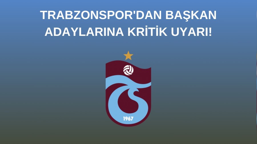 Trabzonspor'dan Bakan Adaylarna Kritik Uyar!