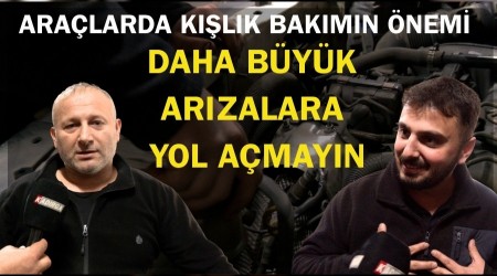 Araçlarda Kışlık Bakımın Önemi! Daha Büyük Arızalara Yol Açmayın...
