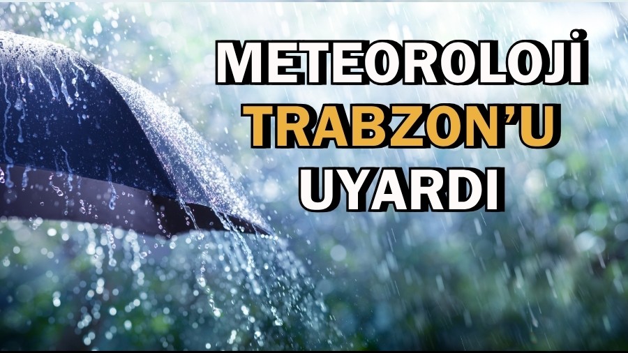 Meteoroloji Trabzon'u uyard