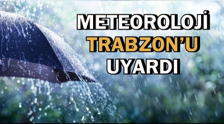 Meteoroloji Trabzon'u uyard
