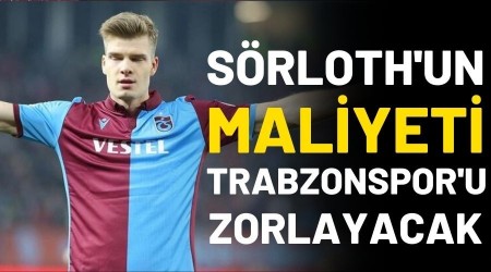 Srloth'un maliyeti Trabzonspor'u zorlayacak