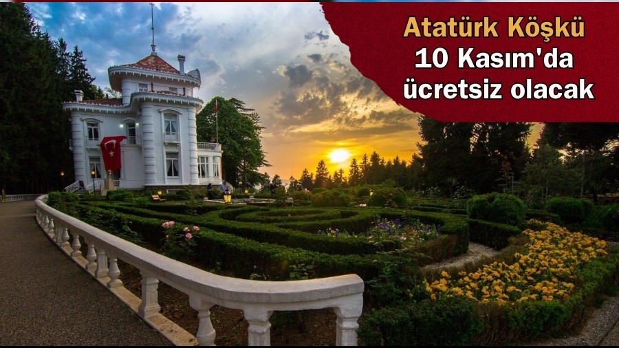 Atatürk Köşkü 10 Kasım'da ücretsiz olacak