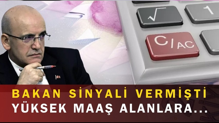 Bakan �im�ek sinyali vermi�ti: Y�ksek maa� alanlar...