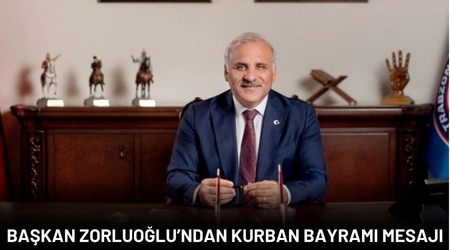 BAKAN ZORLUOLUNDAN KURBAN BAYRAMI MESAJI