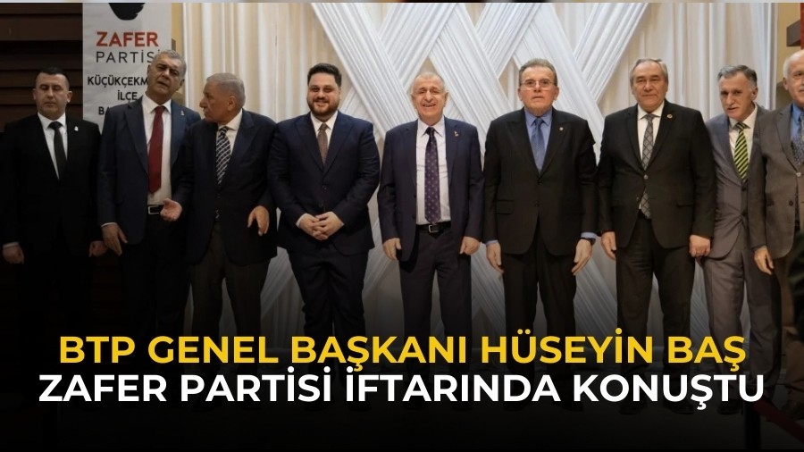 BTP Genel Ba�kan� H�seyin Ba� Zafer Partisi iftar�nda konu�tu