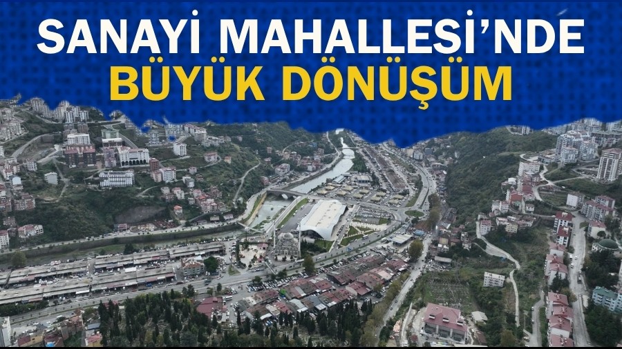 Sanayi Mahallesinde byk dnm balyor