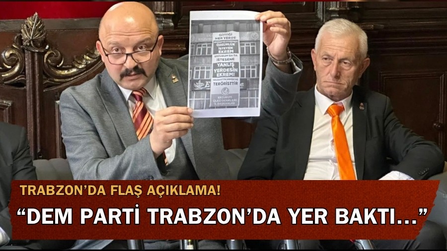 Trabzonda fla aklama! DEM Parti Trabzonda yer bakt