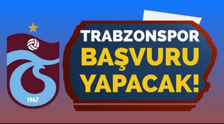 Trabzonspor bavuru yapacak!