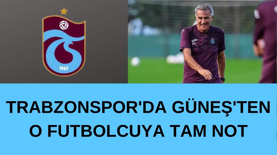 Trabzonspor'da Gne'ten o Futbolcuya Tam Not