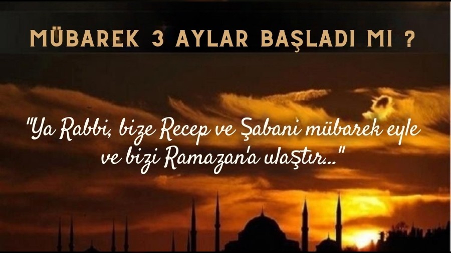 �� AYLAR D�YANET TAKV�M� | �� aylar ba�lad� m�, ne zaman ba�l�yor? Recep, �aban, Ramazan �� aylar ne zaman, �nemi nedir?