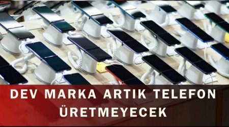 Dev Marka Art�k Telefon �retmeyecek