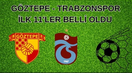 Gztepe - Trabzonspor Ma 11'ler Belli Oldu