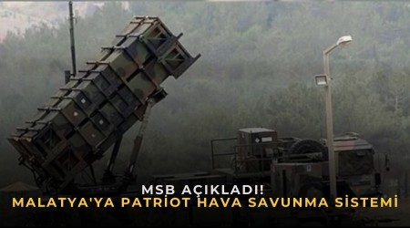 MSB A��klad�! Malatya'ya Patriot Hava Savunma Sistemi