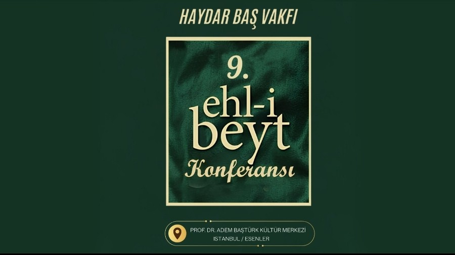 Prof.Dr. Haydar Ba� Vakf� 9. Ehl-i Beyt Konferans� 