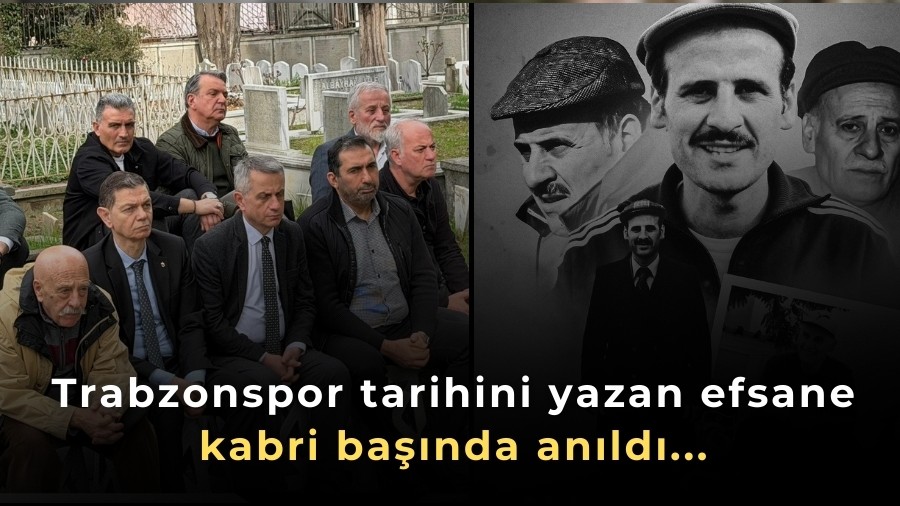 Trabzonspor tarihini yazan efsane kabri ba��nda an�ld�...