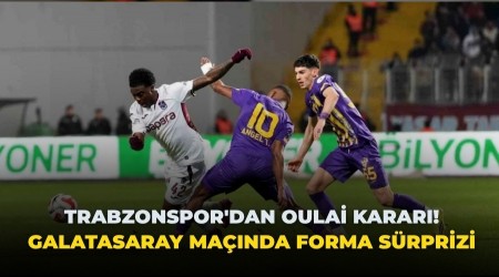 Trabzonspor'dan Oulai karar�! Galatasaray ma��nda forma s�rprizi