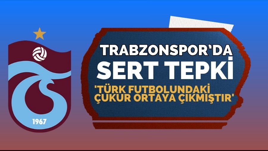 Trabzonspor'dan Sert Tepki! 'Trk futbolundaki ukur ortaya kmtr'