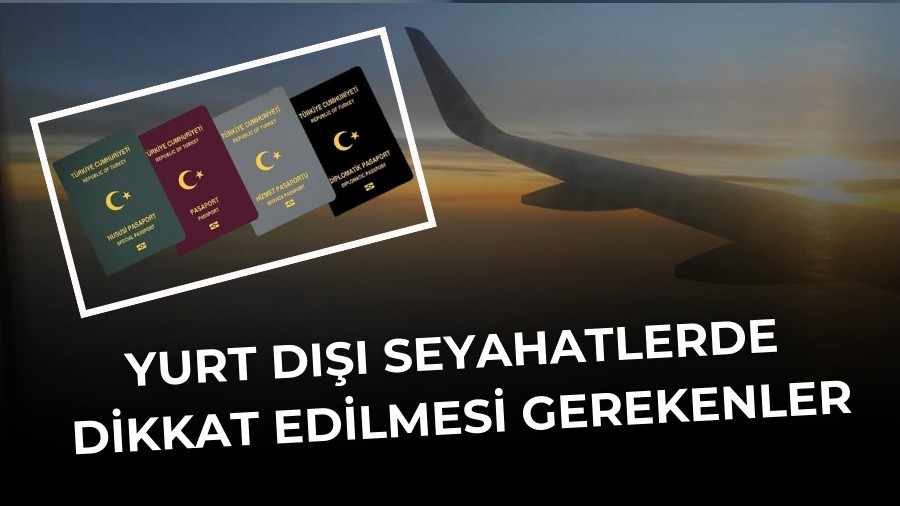 Yurt D��� Seyahatlerde Nelere Dikkat Edilmeli ?
