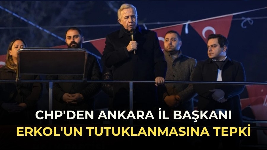 CHP'den Ankara �l Ba�kan� Erkol'un tutuklanmas�na tepki