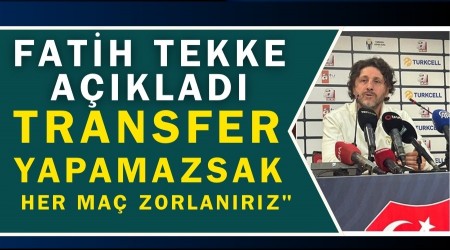 Fatih Tekke A��klad�! Transfer Yapamazsak...