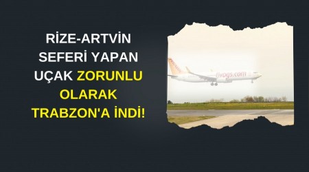 Rize-Artvin Seferi Yapan Uak Zorunlu Olarak Trabzon'a ndi!