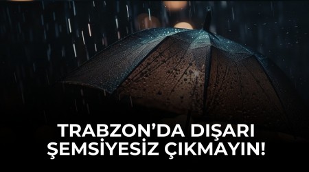 Trabzon�da D��ar� �emsiyesiz ��kmay�n!