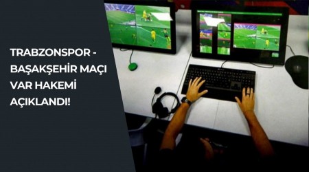 Trabzonspor - Baakehir Ma VAR Hakemi Akland!