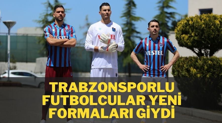 Trabzonsporlu Futbolcular Yeni Formalar Giydi