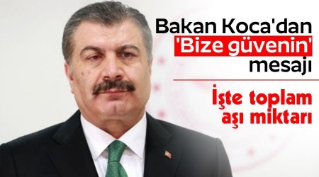   Bakan Koca'dan 'Bize gvenin' mesaj