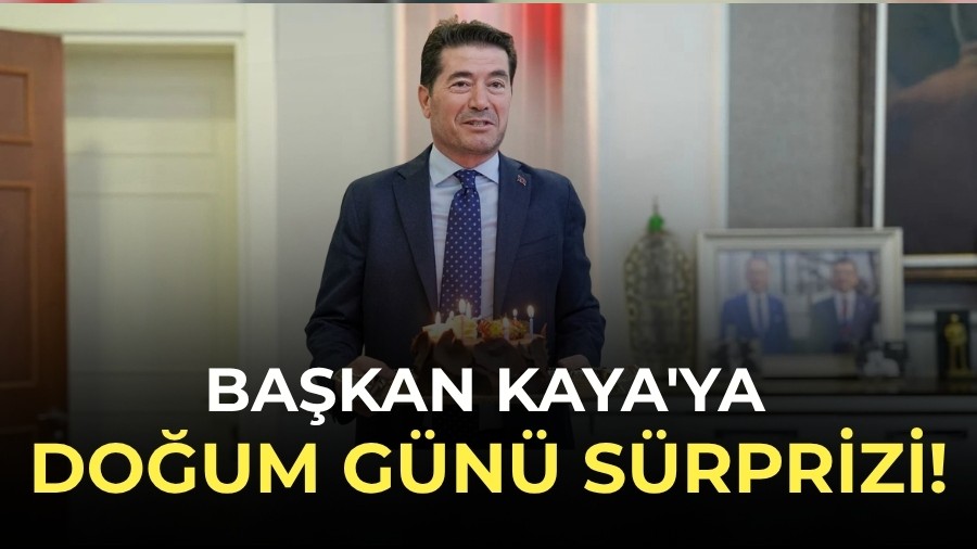 Ba�kan Kaya'ya do�um g�n� s�rprizi!
