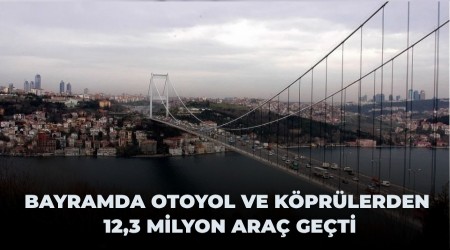 Bayramda otoyol ve k�pr�lerden 12,3 milyon ara� ge�ti