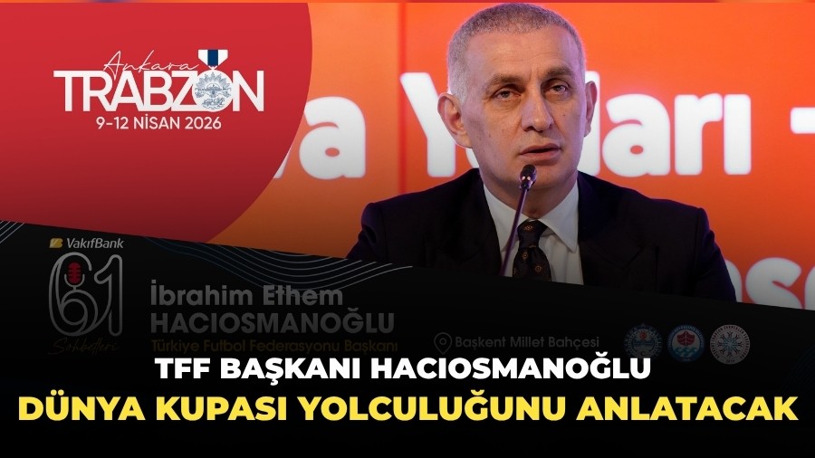 TFF Ba�kan� Hac�osmano�lu, D�nya Kupas� yolculu�unu Trabzon G�nleri�nde anlatacak