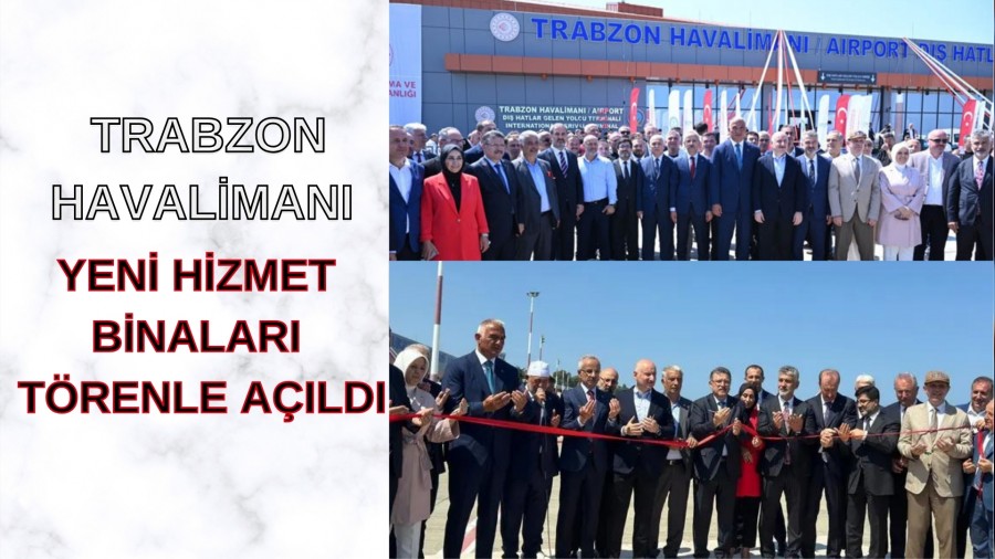 Trabzon Havaliman Yeni Hizmet Binalar Trenle Ald