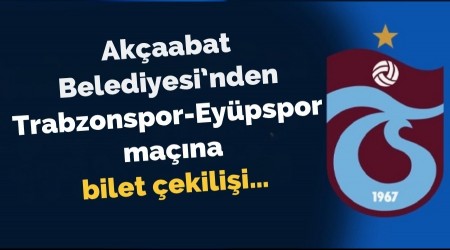 Akaabat Belediyesinden Trabzonspor-Eypspor iin bilet ekilii