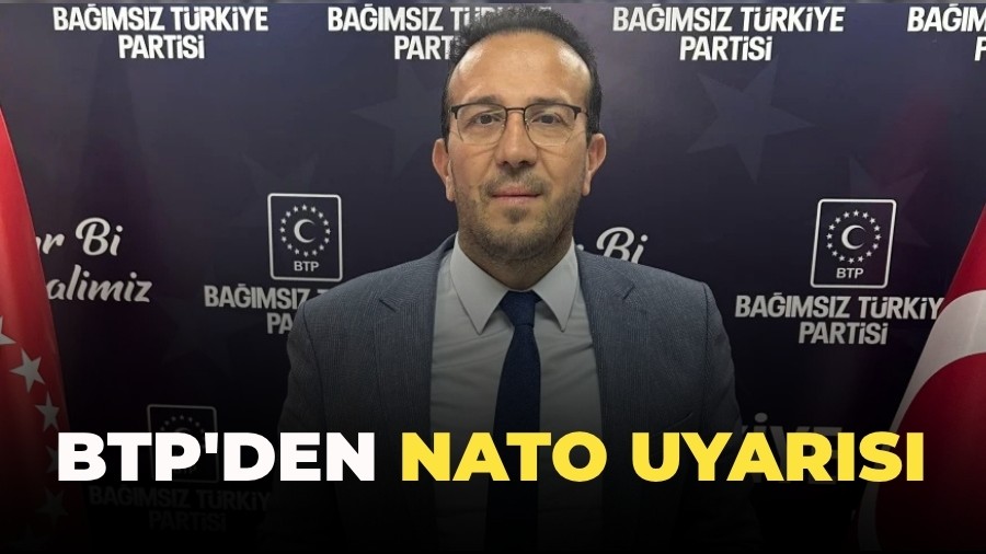 BTP'den NATO uyar�s�: "ABD ve �srail'in elini g��lendirecek bir ad�m�n i�erisinde T�rkiye olamaz"