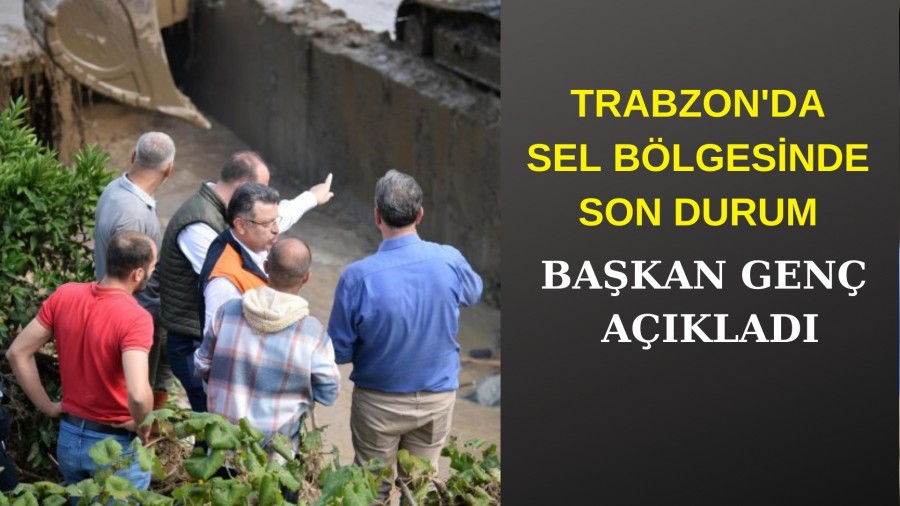 Trabzon'da Sel Blgesinde Son Durum Ne?